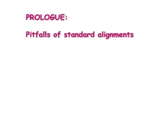 PROLOGUE: Pitfalls of standard alignments