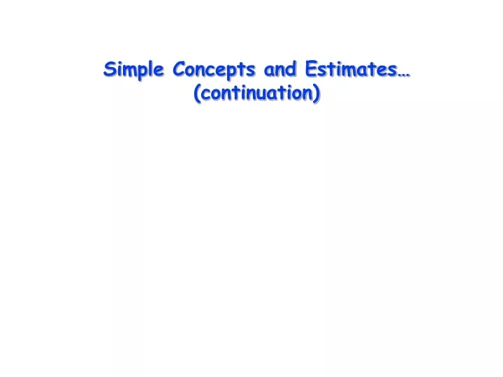 simple concepts and estimates continuation