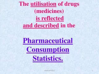 The  utilisation  of drugs (medicines) is reflected and described  in the