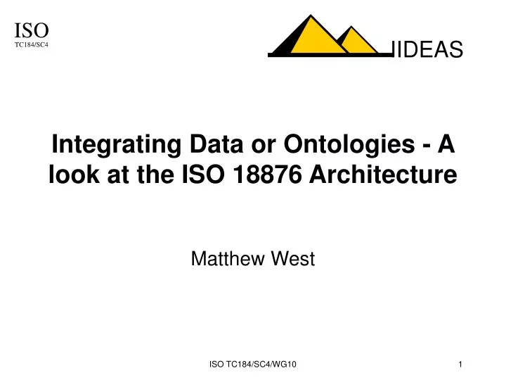 integrating data or ontologies a look at the iso 18876 architecture