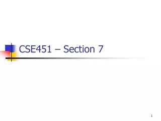 CSE451 – Section 7