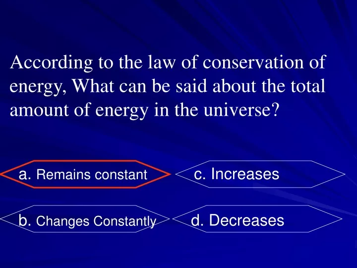 according to the law of conservation of energy