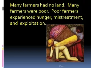 Many farmers had no land.  Many  farmers were poor.  Poor farmers
