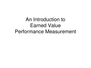 An Introduction to Earned Value  Performance Measurement