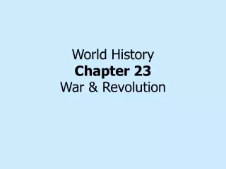 World History Chapter 23 War &amp; Revolution