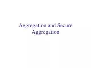 Aggregation and Secure Aggregation