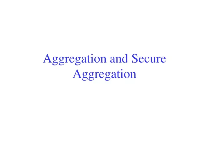 aggregation and secure aggregation