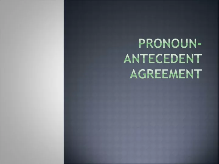 pronoun antecedent agreement