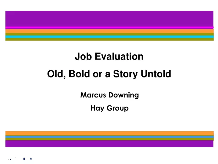 job evaluation old bold or a story untold