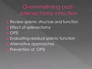 Overwhelming post- splenectomy  infection