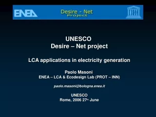 UNESCO  Desire – Net project LCA applications in electricity generation Paolo Masoni