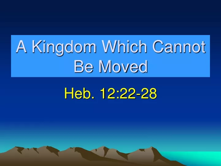 a kingdom which cannot be moved