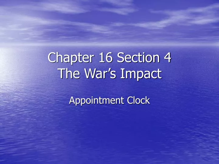 chapter 16 section 4 the war s impact