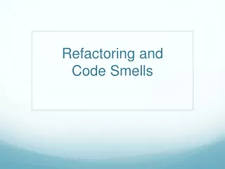 Refactoring and  Code Smells