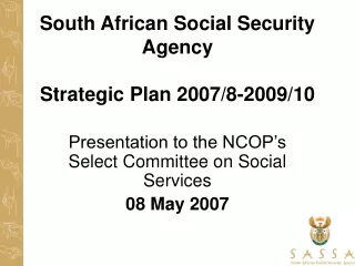 South African Social Security Agency Strategic Plan 2007/8-2009/10