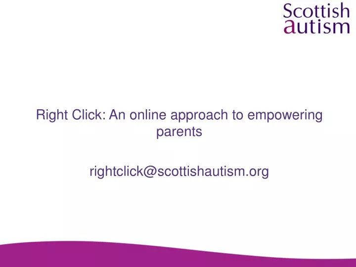 right click an online approach to empowering parents rightclick@scottishautism org