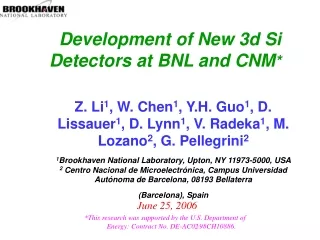 Development of New 3d Si Detectors at BNL and CNM *