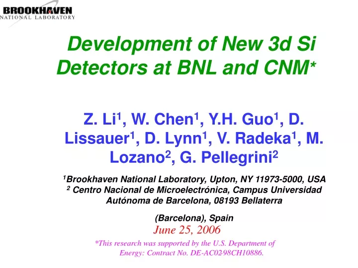 development of new 3d si detectors at bnl and cnm