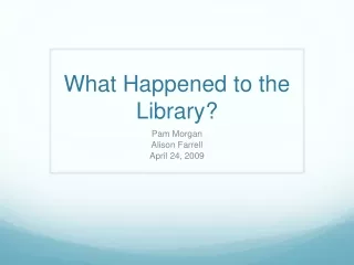 What Happened to the Library?