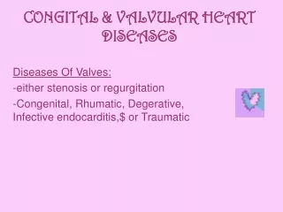 CONGITAL &amp; VALVULAR HEART DISEASES