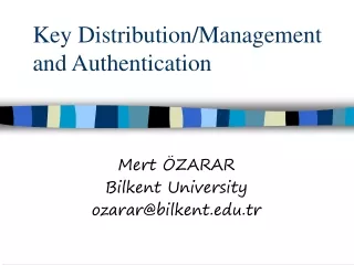 Key Distribution/Management and Authentication