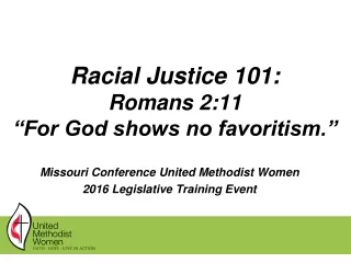Racial Justice 101:   Romans 2:11  “For God shows no favoritism.”