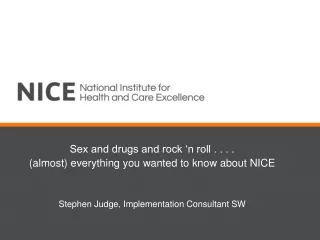 Sex and drugs and rock ‘n roll . . . .  (almost) everything you wanted to know about NICE