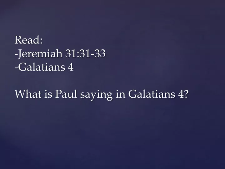 read jeremiah 31 31 33 galatians 4 what is paul saying in galatians 4