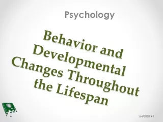 Behavior and Developmental Changes Throughout the Lifespan