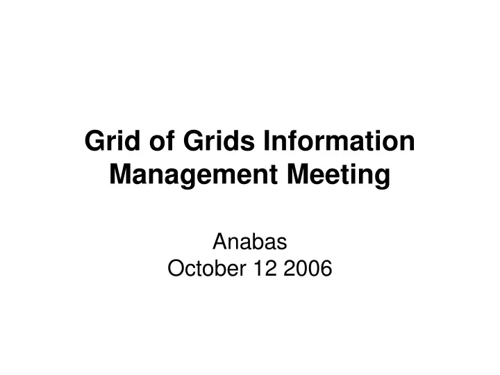 grid of grids information management meeting