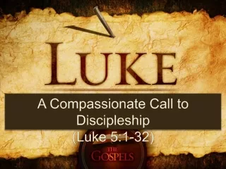 A Compassionate Call to Discipleship (Luke 5:1-32)