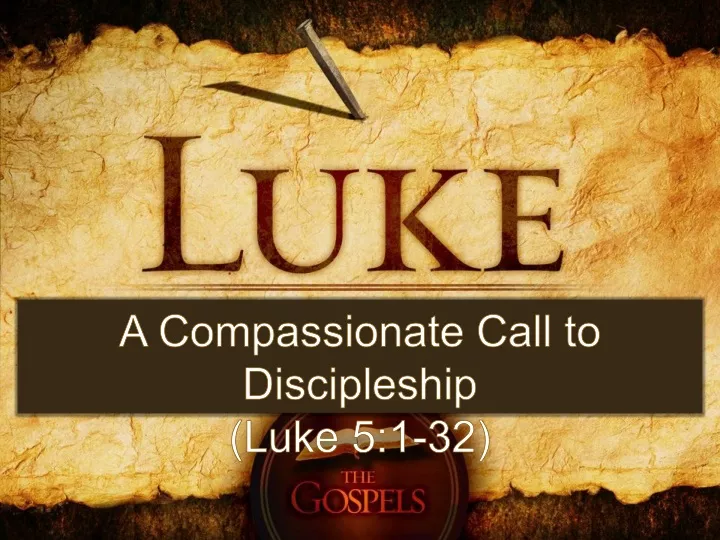 a compassionate call to discipleship luke 5 1 32