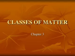 CLASSES OF MATTER