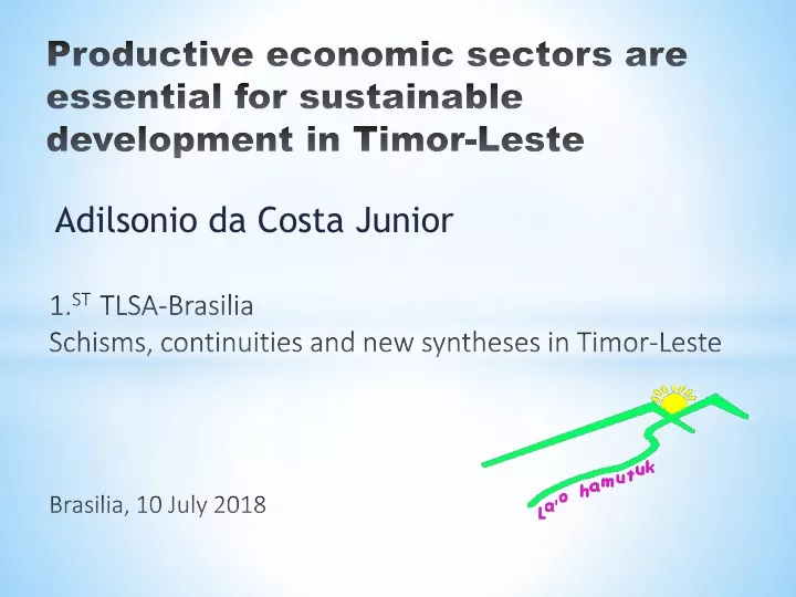 1 st tlsa brasilia schisms continuities and new syntheses in timor leste brasilia 10 july 2018