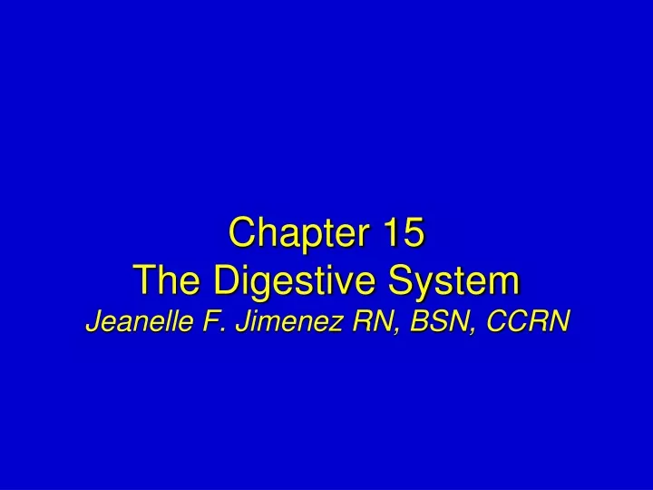chapter 15 the digestive system jeanelle f jimenez rn bsn ccrn
