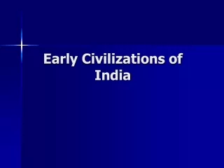 Early Civilizations of India