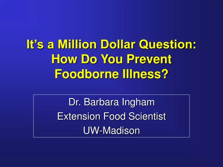 it s a million dollar question how do you prevent foodborne illness