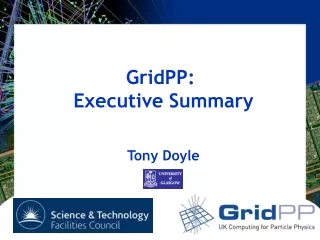 GridPP:  Executive Summary