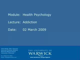 Module: 	Health Psychology Lecture:	Addiction Date:			02 March 2009