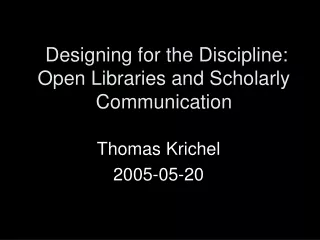 Designing for the Discipline: Open Libraries and Scholarly Communication