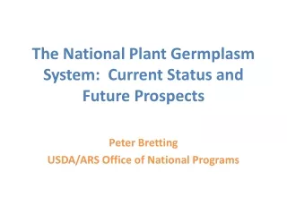 The National Plant Germplasm System:  Current Status and Future Prospects