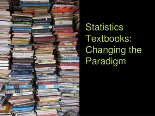 Statistics Textbooks: Changing the Paradigm