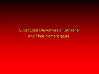 Substituted Derivatives of Benzene  and Their Nomenclature