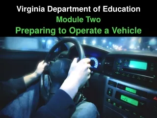 Virginia Department of Education Module Two Preparing to Operate a Vehicle