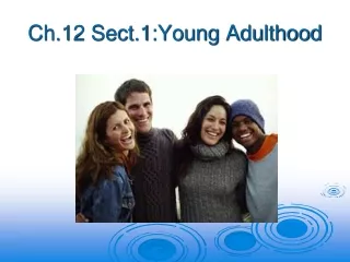 Ch.12 Sect.1:Young Adulthood