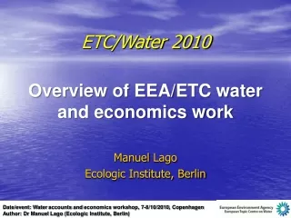 ETC/Water 2010  Overview of EEA/ETC water and economics work Manuel  Lago