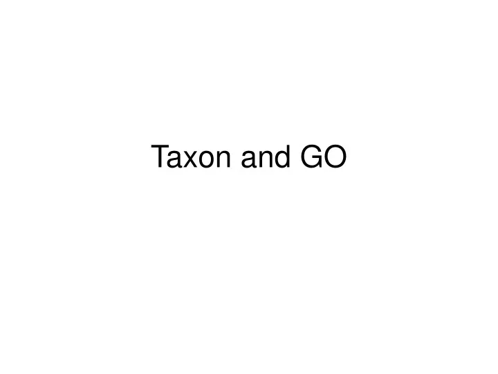 taxon and go