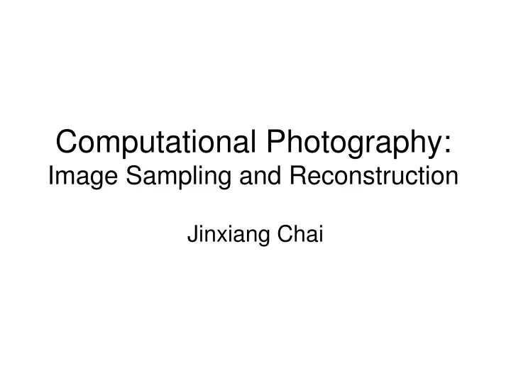 computational photography image sampling and reconstruction