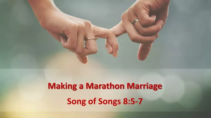 making a marathon marriage song of songs 8 5 7