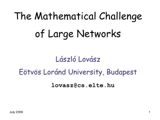 The Mathematical Challenge  of Large Networks L á szl ó  Lov á sz